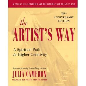The Artist's Way: A Spiritual Path to Higher Creativity, 30th Anniversary Editio